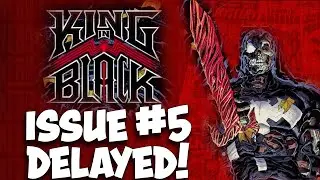 KING IN BLACK ISSUE #5 DELAY CAUSING OTHER DELAYS FOR VENOM