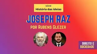 010 | Joseph Raz, por Rubens Glezer [série História das Ideias]