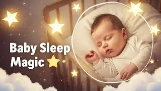 Baby Sleep Magic 🌙 Deep Sleep Music for Babies | Calm Lullaby for Newborns