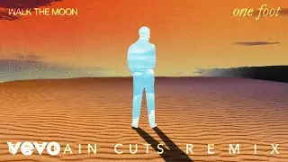 WALK THE MOON - One Foot (The Captain Cuts Remix - Official Audio)