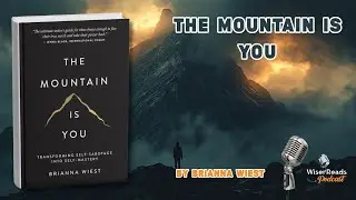 The Mountain Is You (Full Audiobook Summary) | Stop Self-Sabotage & Master Yourself