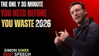 The Only 30 Minutes You Need Before You Waste 2026| Best Motivational Speech Inspired by Simon Sinek