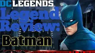 DC Legends: Legend Review Batman