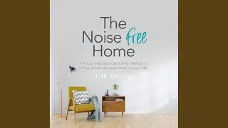 Part One: You Deserve a Quiet Life - Chapter One: Is Your House Built to Make the Noise...