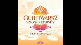 Guild Wars 2 - Visions of Eternity - Main Theme - Bryan Atkinson