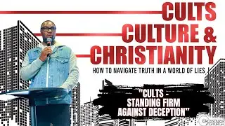 “Cults-Standing Firm Against Deception”/Pastor Damon Richardson/Cults, Culture,& Christianity-Part 4