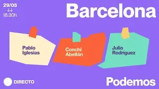 Elecciones europeas 9J | Pablo Iglesias, Conchi Abellán y Julio Rodríguez en Barcelona