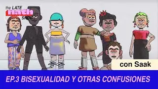 EP 3 - BISEXUALIDAD Y OTRAS CONFUSIONES (CON SAAK) - The Late Nath Show