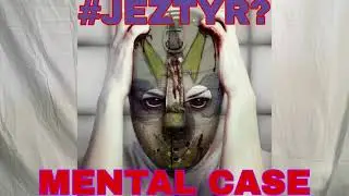 Mental Case - Jeztyr