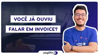 Invoice: saiba tudo sobre esse documento comercial