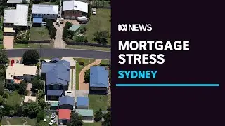Growing number of Sydney households struggle to pay down their loans | ABC News