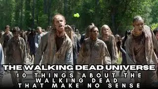 The Walking Dead Universe: 10 Things About The Walking Dead That Make No Sense