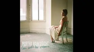 Martha Wainwright &ndash; Love Will Be Reborn (Full Album) 2021