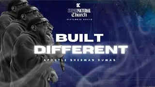 Built Different | Apostle Sherman Dumas | Supernatural Church Series