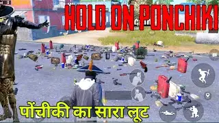 HOLD ON PONCHIKI| ALL LOOT OF PONCHIKI|PONCHIKI KA SARA LOOT|FULL LOOT OF PONCHIKI|FLARE IN PONCHIKI