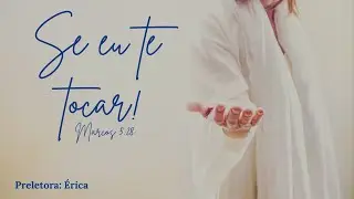 Se Eu te Tocar- Marcos 5-28 | Preletora Erica - Congresso Maranatas 25