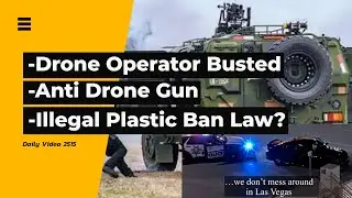 Illegal Drone Flight Police Tracking, PLA Anti Drone Gun, Canada Plastic Ban Law Court Ruling