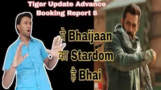 Tiger 3 Record Breaking Advance Booking Report 8 | Tiger 3 Updated Advance Collocation | Salman Khan