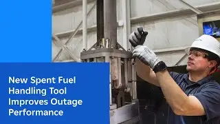 New Spent Fuel Handling Tool Improves Outage Performance