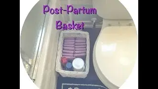 ~* DIY Postpartum Basket / Post partum essentials *~