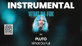 INSTRUMENTAL BEAT ： What Da Fuk   PLUTO