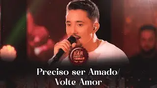 Collo de Menina | PRECISO SER AMADO / VOLTE AMOR  (#BarzinhoDaCollo)