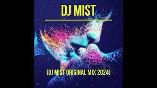 DJ MIST - DANCE ALL NIGHT (DJ MIST ORIGINAL MIX 2024)