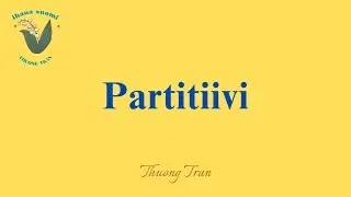 6. PARTITIIVI - tiếng Phần cùng Thương ngữ pháp tiếng Phần tự học tiếng Phần