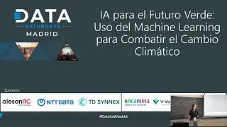 IA para el Futuro Verde | Machine learning contra el cambio clim&aacute;tico | Data Saturdays Madrid 2025