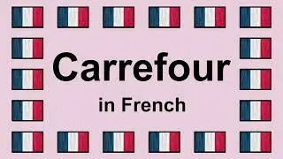 Pronounce CARREFOUR in French 🇫🇷