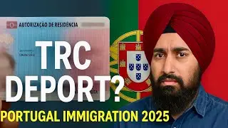 🇵🇹 Portugal Immigration 2025: TRC Deport? AIMA Country Out Cases