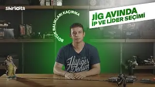 Jig Avlarında İp ve Lider Seçimi Nasıl Yapılır?