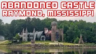 ABANDONED CASTLE: RAYMOND, MISSISSIPPI'S 