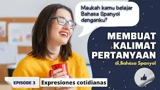 Bahasa Spanyol | Membuat Kalimat Pertanyaan Dengan Mudah | Untuk Pemula