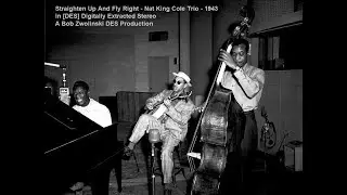 Straighten Up and Fly Right - King Cole Trio 1943 [DES STEREO]