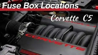 FUSE BOX LOCATIONS Corvette C5