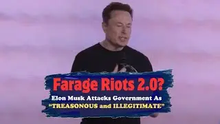 Elon Musk Calls British Gov TREASONOUS and ILLEGITIMATE In Unhinged Tweet!