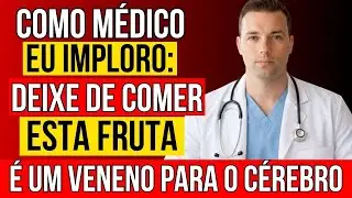 APÓS OS 60: 3 Frutas que DESTROEM Seu Cérebro, e 4 que REATIVAM Sua MEMÓRIA