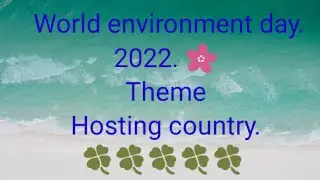 #World environment day 2022#Theme#Hosting country🍀WED 2022🌸5th Jun 2022