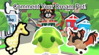 Comment your dream pet! (Adopt Me)