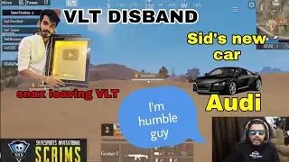 SID GET NEW CAR 🚗 || AUDI || SNAX LEAVING VLT || VLT DISBAND NEWS CONFIRM|| sid humble guy