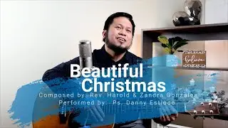 Beautiful Christmas - Danny Estioco (Composed by: Rev. Harold & Zandra Gonzales) Lyric Video