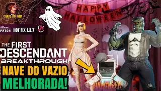 THE FIRST DESCENDANT TEMPORADA 3 HOT FIX 1.3.7 NAVE DO VAZIO MELHORADA EVENTO HALLOWEEN E MAIS !!
