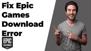 Fix Epic Games Download Error (Easy Troubleshooting Guide)