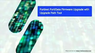 Fortinet FortiGate Firmware Upgrade with Upgrade Path Tool