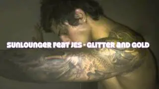 Sunlounger feat Jes - Glitter and Gold (Album Mix)
