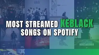 Most Streamed KeBlack Songs on Spotify