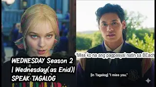 WEDNESDAY Season 2 | Wednesday Speaks Tagalog and Breaks Up with BRUNO