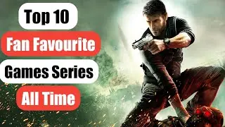TOP 10 FAN FAVOURITE GAMES SERIES ALL TIME | HINDI