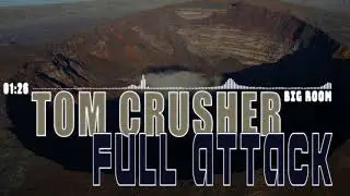 TOM CRUSHER - Full Attack (Original Mix) [BIG ROOM] (2017)